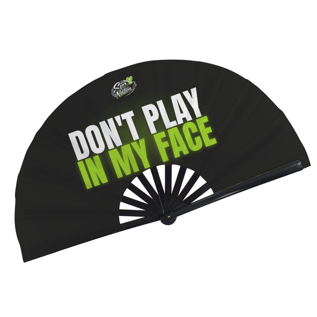 "Don't Play In My Face" Clack Fan