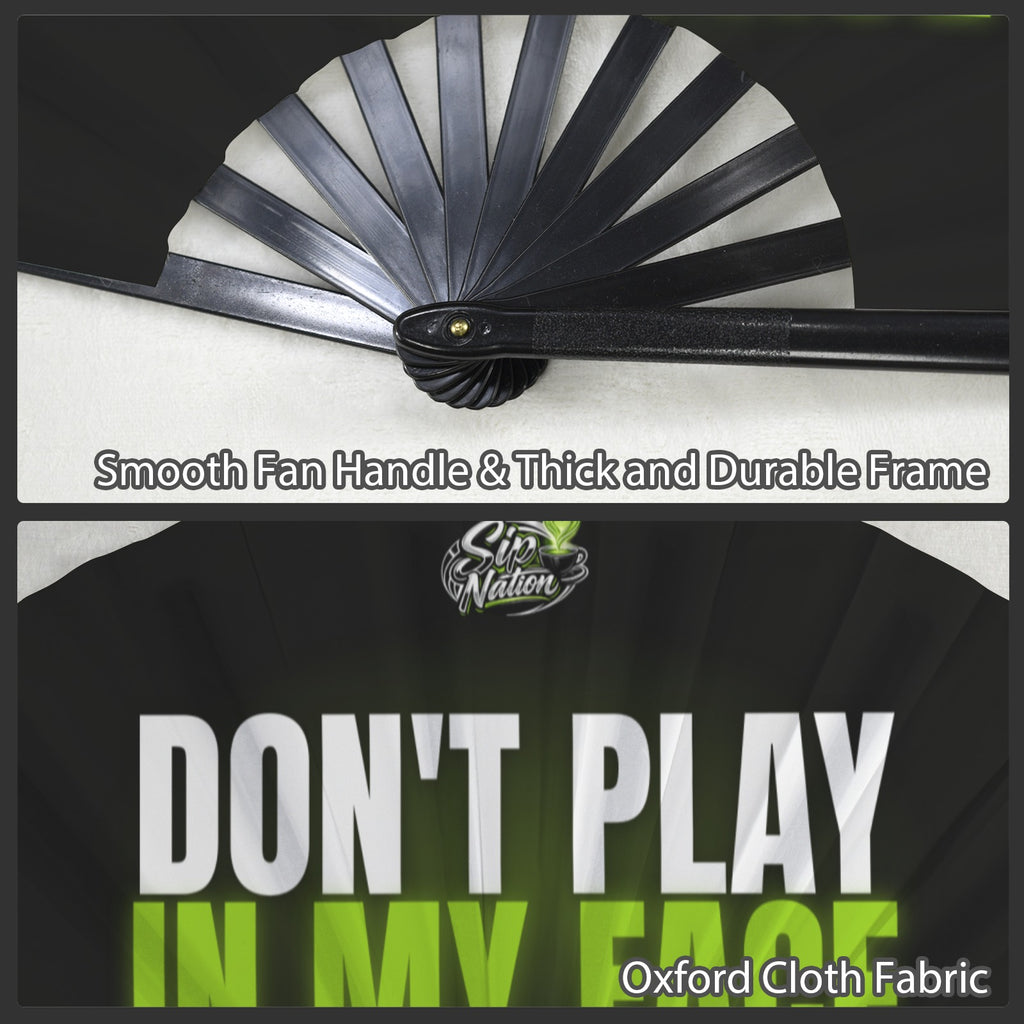"Don't Play In My Face" Clack Fan