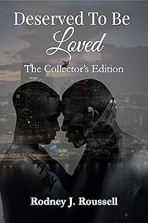 Deserved To Be Loved: The Collector's Edition by Rodney J. Roussell — book cover