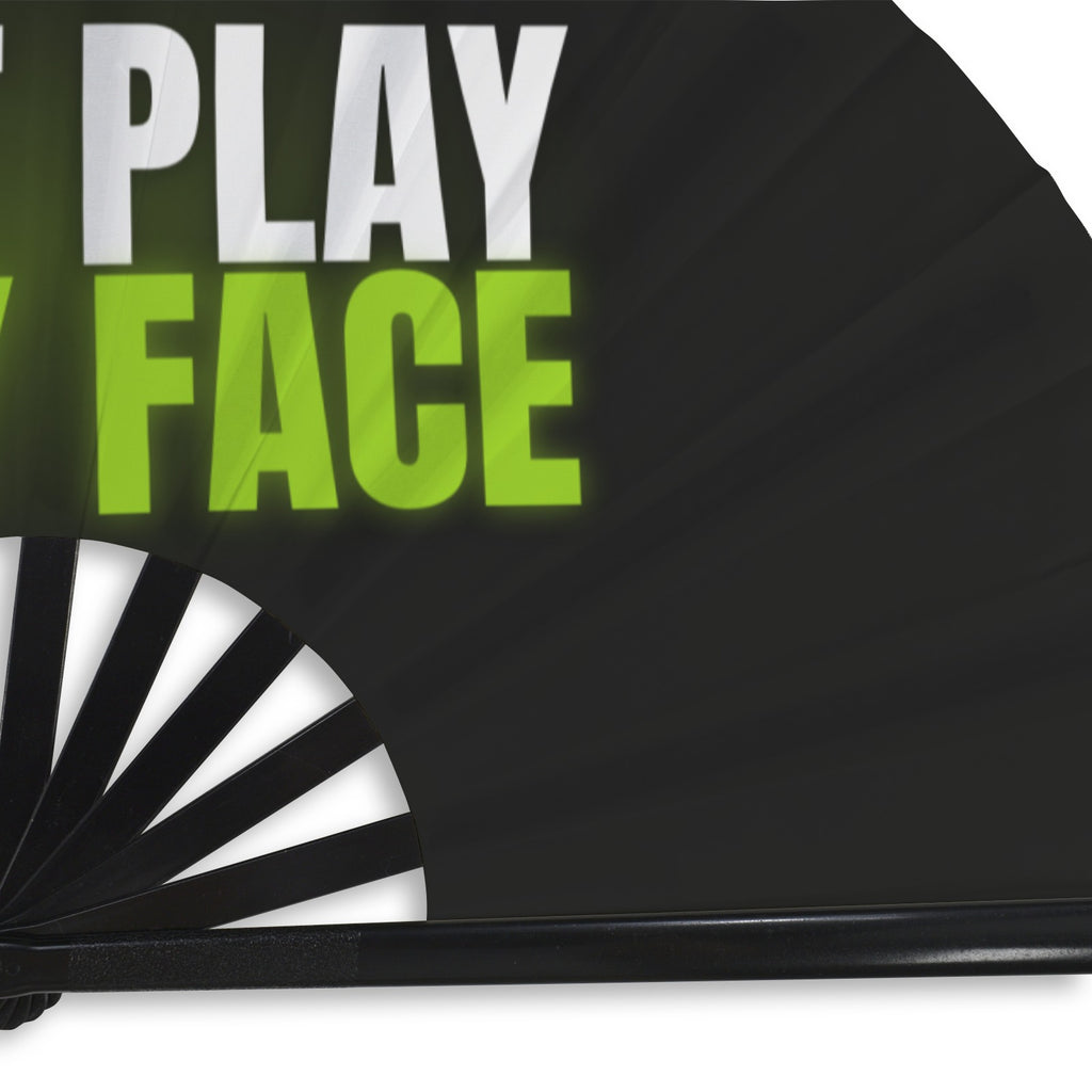 "Don't Play In My Face" Clack Fan