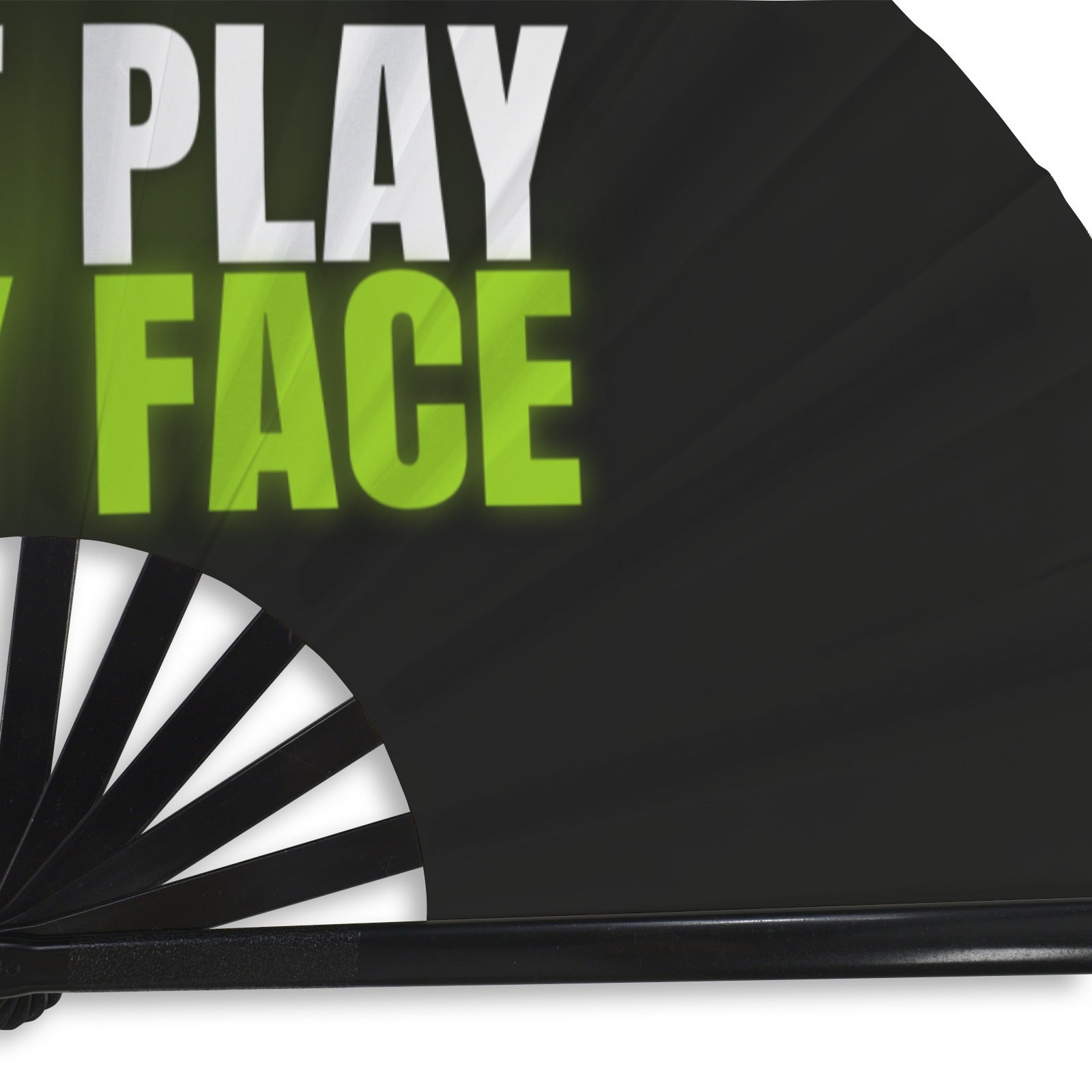 "Don't Play In My Face" Clack Fan